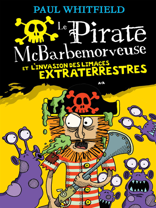 Title details for Le pirate McBarbemorveuse et l'invasion des limaces extraterrestres by Paul Whitfield - Wait list